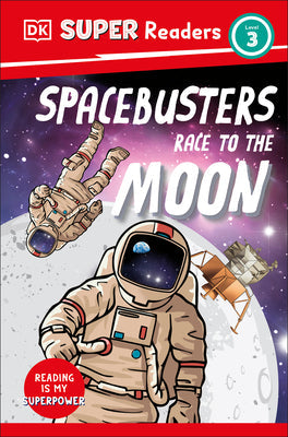 DK Super Readers Level 3 Space Busters Race to the Moon -- DK, Paperback