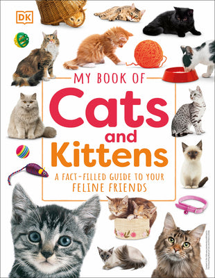 Cover Image for My Book of Cats and Kittens: A Fact-Filled Guide to Your Feline Friends -- DK, Hardcover