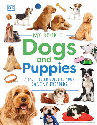 Cover Image for My Book of Dogs and Puppies: A Fact-Filled Guide to Your Canine Friends -- DK, Hardcover