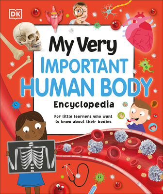 Cover Image for My Very Important Human Body Encyclopedia: For Little Learners Who Want to Know about Their Bodies -- DK, Hardcover