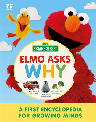 Cover Image for Sesame Street Elmo Asks Why?: A First Encyclopedia for Growing Minds -- DK, Hardcover