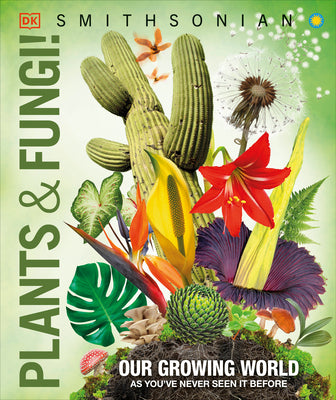 Cover Image for Knowledge Encyclopedia Plants and Fungi!: Our Growing World as You've Never Seen It Before -- DK, Hardcover