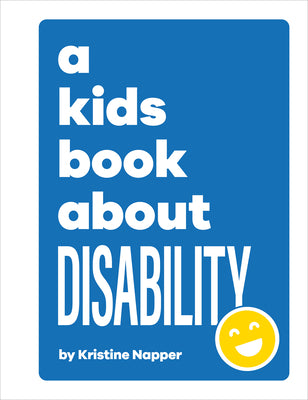 Cover Image for A Kids Book about Disability -- Kristine Napper, Hardcover