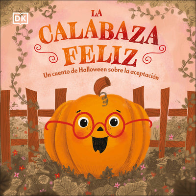 Cover Image for La Calabaza Feliz (the Happy Pumpkin): Un Cuento de Halloween Sobre La Aceptacion -- DK, Board Books
