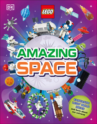Cover Image for Lego Amazing Space: Fantastic Building Ideas and Facts about Our Amazing Universe -- Arwen Hubbard, Hardcover