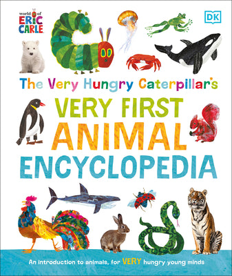 Cover Image for The Very Hungry Caterpillar's Very First Animal Encyclopedia: An Introduction to Animals, for Very Hungry Young Minds -- DK, Hardcover