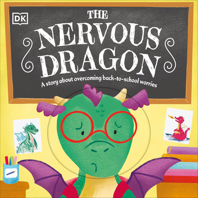 The Nervous Dragon: A Story about Overcoming Back-To-School Worries -- DK, Board Books