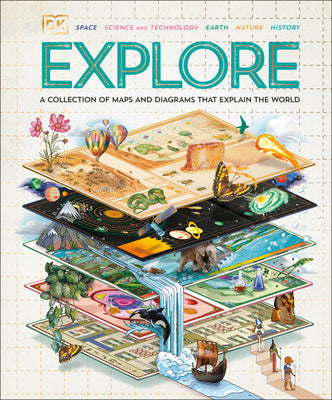 Cover Image for Explore: A Collection of Maps and Diagrams That Explain the World -- DK, Hardcover
