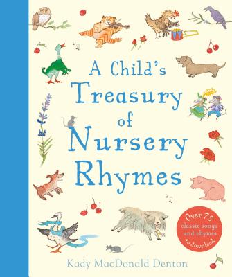 Cover Image for A Child's Treasury of Nursery Rhymes -- Kady MacDonald Denton, Hardcover