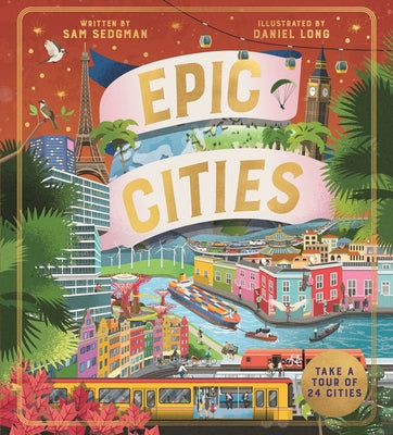 Cover Image for Epic Cities: Take a Tour of 24 Cities -- Sam Sedgman, Hardcover