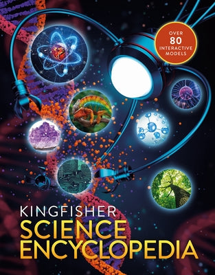 The Kingfisher Science Encyclopedia: With 80 Interactive Augmented Reality Models! -- Charles Taylor, Hardcover