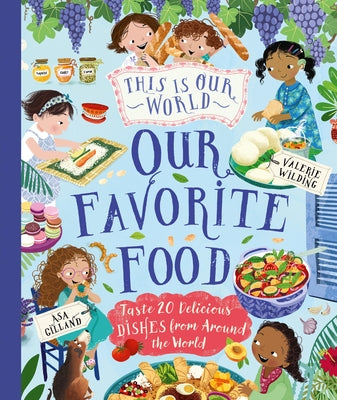 Cover Image for This Is Our World Our Favorite Food: Taste 20 Delicious Dishes from Around the World -- Tracey Turner, Hardcover