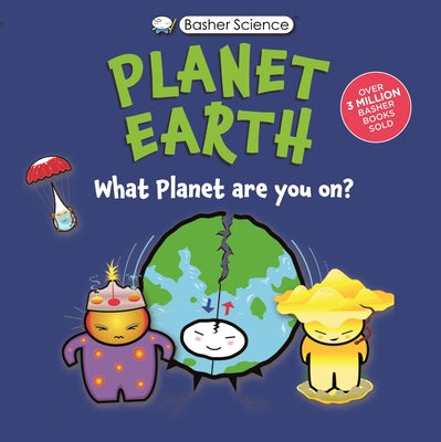 Cover Image for Basher Science: Planet Earth: What Planet Are You On? -- Simon Basher, Hardcover