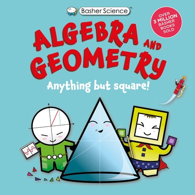Cover Image for Basher Science: Algebra and Geometry: Anything But Square! -- Simon Basher, Hardcover