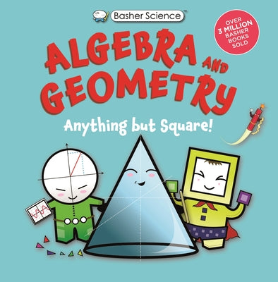 Cover Image for Basher Science: Algebra and Geometry: Anything But Square! -- Simon Basher, Paperback