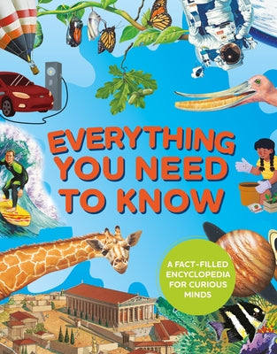 Cover Image for Everything You Need to Know: A Fact-Filled Encyclopedia for Curious Minds -- Deborah Chancellor, Hardcover