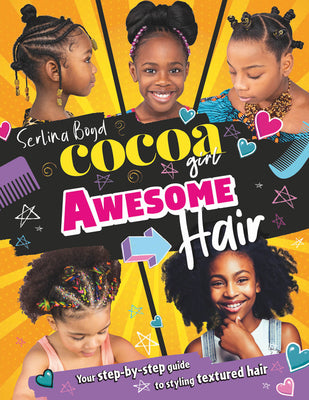 Cover Image for Cocoa Girl Awesome Hair: Your Step-By-Step Guide to Styling Textured Hair -- Serlina Boyd, Hardcover