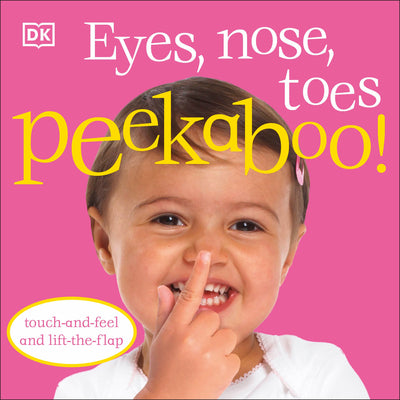 Cover Image for Eyes, Nose, Toes Peekaboo!: Touch-And-Feel and Lift-The-Flap -- DK, Board Books