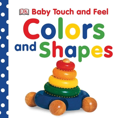 Cover Image for Baby Touch and Feel: Colors and Shapes -- DK, Board Books
