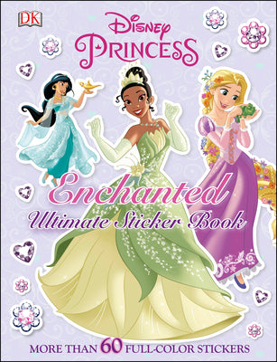 Cover Image for Ultimate Sticker Book: Disney Princess: Enchanted: More Than 60 Reusable Full-Color Stickers -- DK, Paperback