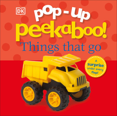 Cover Image for Pop-Up Peekaboo! Things That Go: Pop-Up Surprise Under Every Flap! -- DK, Board Books