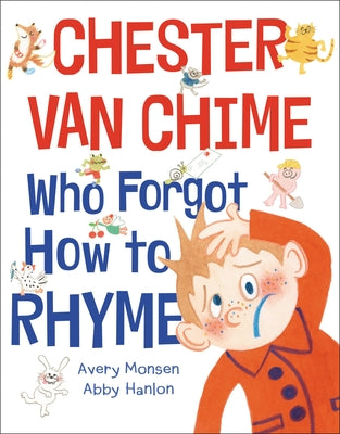 Cover Image for Chester Van Chime Who Forgot How to Rhyme -- Avery Monsen, Hardcover