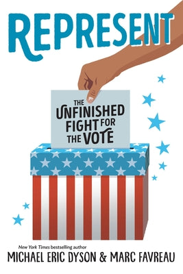 Cover Image for Represent: The Unfinished Fight for the Vote -- Michael Eric Dyson, Hardcover