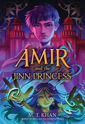 Amir and the Jinn Princess -- M. T. Khan, Hardcover