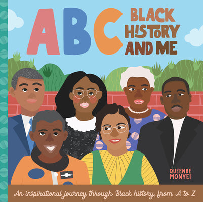 Cover Image for ABC Black History and Me: An Inspirational Journey Through Black History, from A to Z -- Queenbe Monyei, Board Books