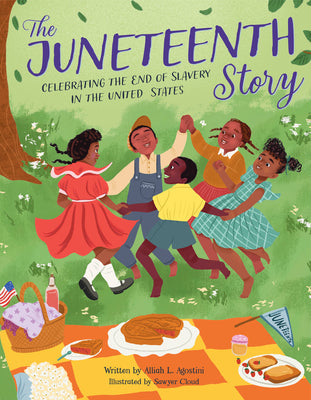 Cover Image for The Juneteenth Story: Celebrating the End of Slavery in the United States -- Alliah L. Agostini, Paperback