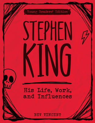 Cover Image for Stephen King: His Life, Work, and Influences (Young Readers' Edition) -- Bev Vincent, Paperback
