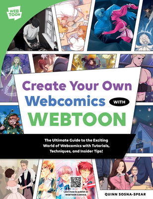 Cover Image for Create Your Own Webcomics with Webtoon: The Ultimate Guide to the Exciting World of Webcomics with Tutorials, Techniques, and Insider Tips! -- Webtoon Entertainment, Paperback