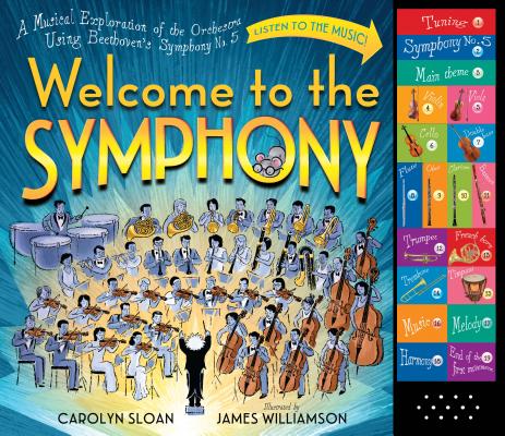 Cover Image for Welcome to the Symphony: A Musical Exploration of the Orchestra Using Beethoven's Symphony No. 5 [With Battery] -- Carolyn Sloan, Hardcover