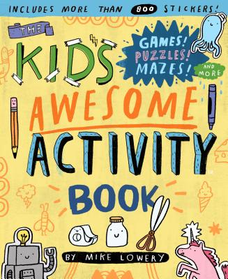 Cover Image for The Kid's Awesome Activity Book: Games! Puzzles! Mazes! and More! -- Mike Lowery, Paperback