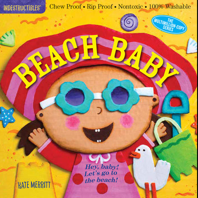 Cover Image for Indestructibles: Beach Baby: Chew Proof - Rip Proof - Nontoxic - 100% Washable (Book for Babies, Newborn Books, Safe to Chew) -- Kate Merritt, Paperback