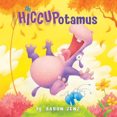 Cover Image for The Hiccupotamus -- Aaron Zenz, Hardcover