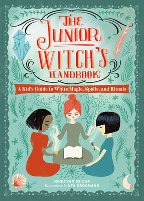 Cover Image for The Junior Witch's Handbook: A Kid's Guide to White Magic, Spells, and Rituals -- Nikki Van De Car, Hardcover