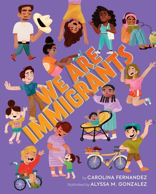 We Are Immigrants -- Carolina Fernandez, Hardcover