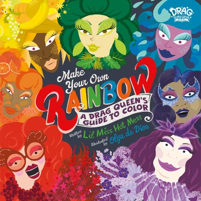 Cover Image for Make Your Own Rainbow: A Drag Queen's Guide to Color -- Lil Miss Hot Mess, Hardcover