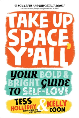 Cover Image for Take Up Space, Y'All: Your Bold & Bright Guide to Self-Love -- Tess Holliday, Paperback