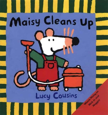 Cover Image for Maisy Cleans Up: (Maisy the Mouse's Cleaning Adventure - A Picture Book on Helping & Friendship for Toddlers, Preschoolers, and Kids Ages 3-7) -- Lucy Cousins, Paperback