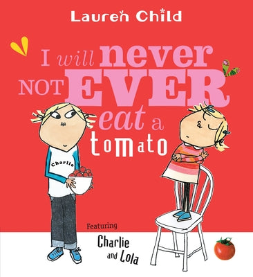 Cover Image for I Will Never Not Ever Eat a Tomato -- Lauren Child, Paperback