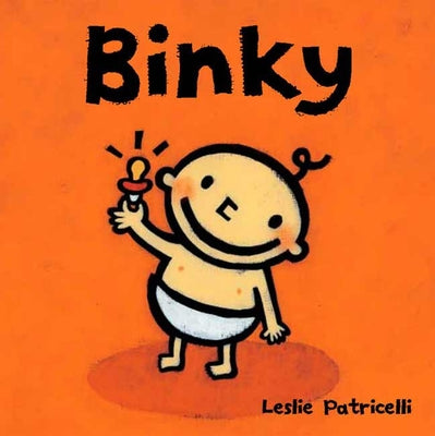 Cover Image for Binky: (A Comforting Story of Pacifier Attachment and Letting Go for Babies and Toddlers) -- Leslie Patricelli, Board Books