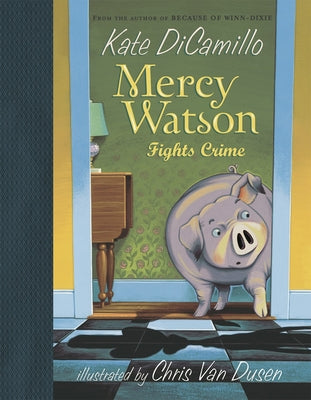 Cover Image for Mercy Watson Fights Crime: (A Funny and Heartwarming Chapter Book about a Lovable, Toast-Eating Pig - Perfect for Early Readers and Kids Ages 5-7 in G -- Kate DiCamillo, Hardcover