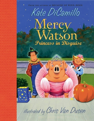 Cover Image for Mercy Watson: Princess in Disguise: (A Funny and Heartwarming Halloween Chapter Book about a Lovable, Toast-Eating Pig - Perfect for Early Readers and -- Kate DiCamillo, Hardcover