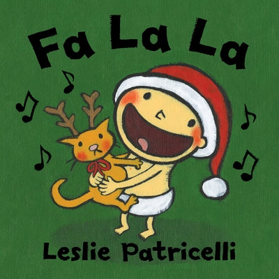 Cover Image for Fa La La: (A Joyful Celebration of Christmas Holiday Traditions for Babies and Toddlers) -- Leslie Patricelli, Board Books