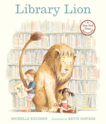 Cover Image for Library Lion: (A Heartwarming Picture Book about Friendship, Kindness & Library Rules for Kids Ages 4-8) -- Michelle Knudsen, Paperback