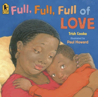Cover Image for Full, Full, Full of Love -- Trish Cooke, Paperback
