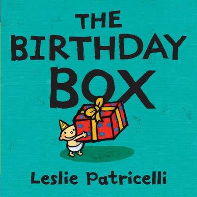 Cover Image for The Birthday Box: (A Fun Tale of Celebrations, Surprises, and Imagination for Babies and Toddlers) -- Leslie Patricelli, Board Books