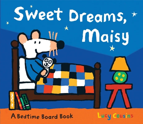Cover Image for Sweet Dreams, Maisy: (Bedtime Storybook about Maisy the Mouse's Sleep Routine - Board Book for Toddlers, Preschoolers, and Kids Ages 3-7) -- Lucy Cousins, Board Books